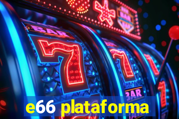 e66 plataforma